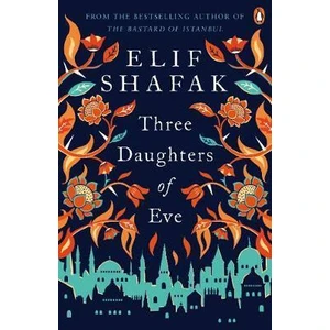 Three Daughters Of Eve (Defekt) - Elif Shafaková