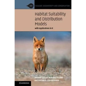 Habitat Suitability and Distribution Models : With Applications in R - Guisan Antoine