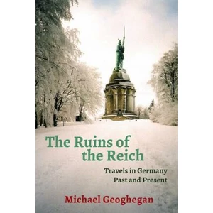 Ruins Of The Reich - Geoghegan Michael