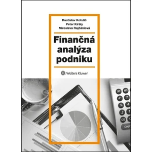 Finančná analýza podniku - Rastislav Kotulič, Peter Király, Miroslava Rajčániová