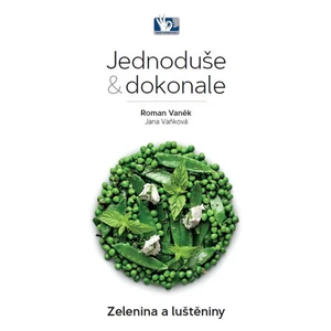 Zelenina a luštěniny - Jednoduše & dokonale - Roman Vaněk