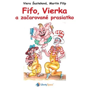Fifo, Vierka a začarované prasiatko - Viera Šusteková, Martin Filip