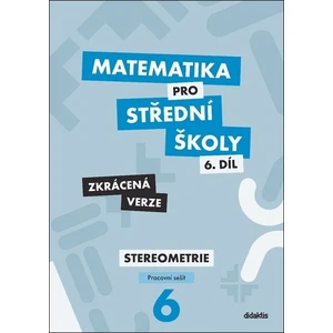 Matematika pro střední školy 6.díl Zkrácená verze - Jakub Mrázek, Ivana Šubrtová