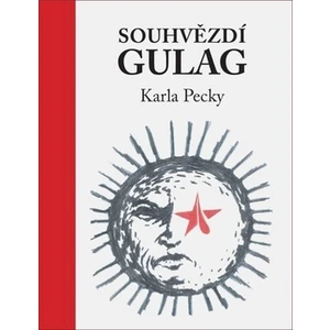Souhvězdí Gulag Karla Pecky - Karel Pecka