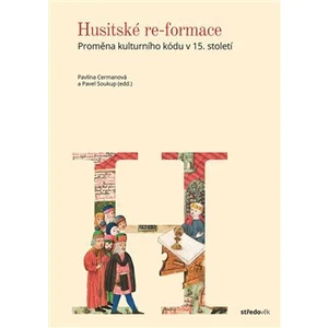 Husitské re-formace - Pavel Soukup, Pavlína Cermanová