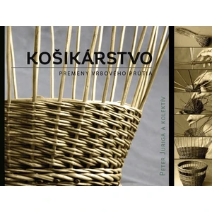 Košikárstvo - premeny vŕbového prútia