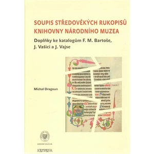 Soupis středověkých rukopisů Knihovny Národního muzea - Michal Dragoun