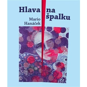 Hlava na špalku - Mario Hanáček, Jan Samec