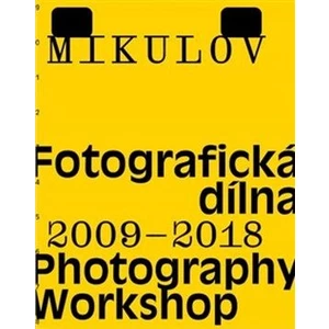 Mikulov. Fotografická dílna 2009–2018 - Tomáš Pospěch