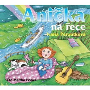 Anička na řece - Ivana Peroutková - audiokniha
