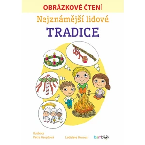 Nejznámější lidové tradice - Obrázkové čtení - Ladislava Horová