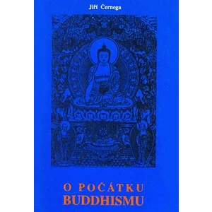 O počátku buddhismu - Černega Jiří