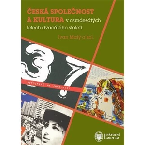 Česká společnost a kultura v osmdesátých letech dvacátého století - Ivan Malý