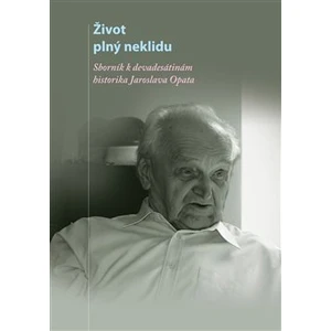 Život plný neklidu -- Sborník k devadesátinám historika Jaroslava Opata