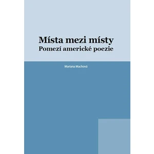 Místa mezi místy - Mariana Machová