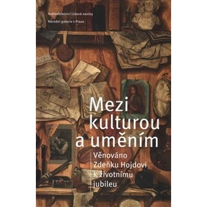 Mezi kulturou a uměním -- Věnováno Zdeňku Hojdovi k životnímu jubileu