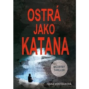 Ostrá jako katana - Vostřáková Ivana