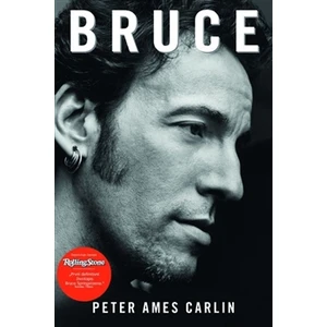 Bruce. Životopis Bruce Springsteena. - Peter Ames Carlin