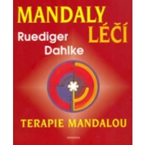 Mandaly léčí -Terapie mandalou - Ruediger Dahlke