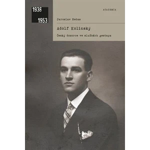 Adolf Kolínský. Český dozorce ve službách gestapa - Nečas Jaroslav