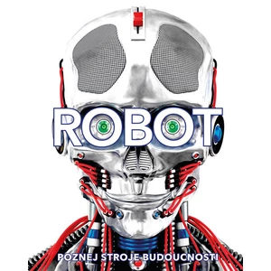 Robot Poznej stroje budoucnosti - Clive Gifford, Andrea Mills, Buller Laura
