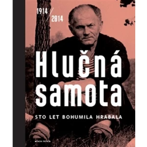 Hlučná samota 1914/2014 -- 1914/2014 - Sto let Bohumila Hrabala