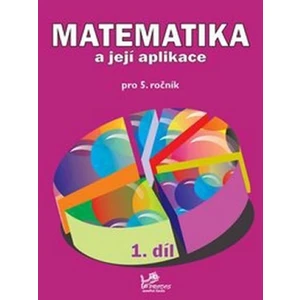 Matematika a její aplikace pro 5. ročník 1. díl - Josef Molnár, Hana Mikulenková, Věra Olšáková