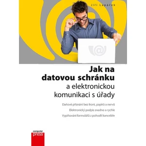 Jak na datovou schránku a elektronickou komunikaci s úřady