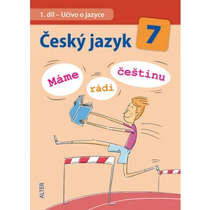 Český jazyk 7 1. díl Učivo o jazyce - Miroslava Horáčková