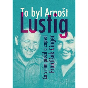 To byl Arnošt Lustig - František Cinger