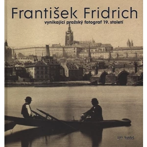František Fridrich -- vynikající pražský fotograf 19. století