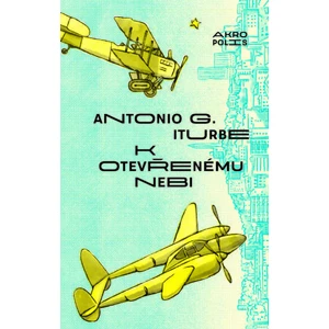 K otevřenému nebi - Antonio G. Iturbe