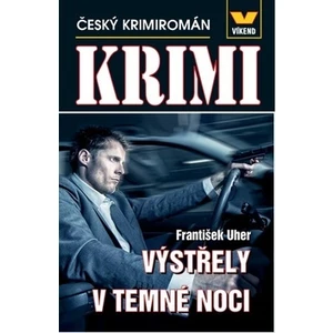 Výstřely v temné noci - Český krimiromán - Uher František