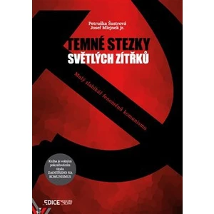 Temné stezky světlých zítřků - Petruška Šustrová, Josef Mlejnek jr.