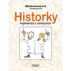 Historky hejtmanice z nemocnice - Emmerová Milada