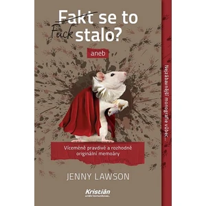Fakt se to stalo? aneb Víceméně pravdivé a rozhodně originální memoáry - Lawson Jenny