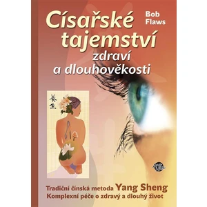 Císařské tajemství zdraví a dlouhověkosti - Bob Flaws