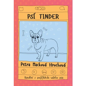 Psí tinder - Petra Macková Hrochová, Ing.