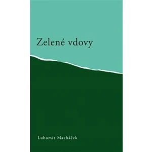 Zelené vdovy - Lubomír Macháček