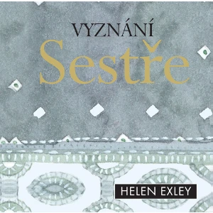 Vyznání sestře - Exley Helen