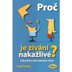 Proč je zívání nakažlivé? - odpovědi na 288 zvídavých otázek - Heiney Paul