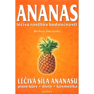 Ananas -- Léčivá rostlina budoucnosti - Simonsohn Barbara
