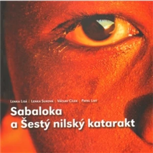Sabaloka a Šestý nilský katarakt - Václav Cílek, Lisá Lenka, Lisý Pavel, Suková Lenka
