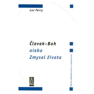 Človek-Boh alebo Zmysel života - Ferry Luc