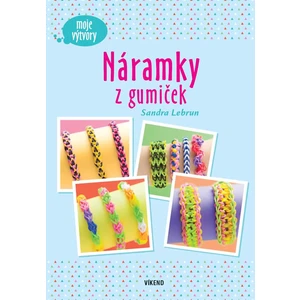 Náramky z gumiček - Moje výtvory - Lebrun Sandra