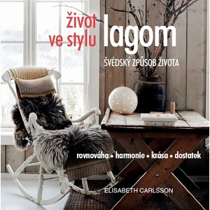 Život ve stylu lagom – Švédský způsob života - Elisabeth Carlsson
