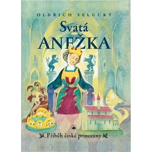 Svatá Anežka - Oldřich Selucký