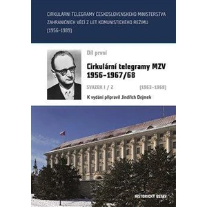 Cirkulární telegramy Československého ministerstva zahraničních věcí z let komunistického režimu (1956–1989) - Jindřich Dejmek