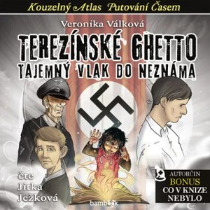 Terezínské ghetto - Tajemný vlak do neznáma - Veronika Válková - audiokniha