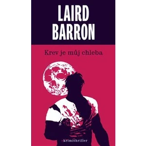 Krev je můj chleba - Laird Barron